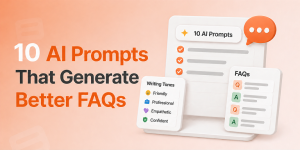 10 AI Prompts and Writing Tones That Generate FAQs Customers Actually Read