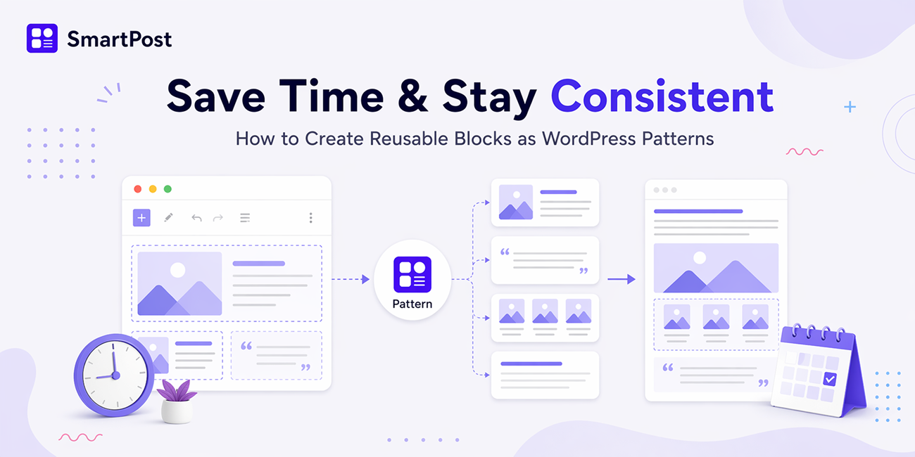 Save Time & Stay Consistent: How to Create Reusable Blocks as WordPress Patterns